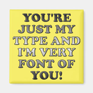 Just My Type Font Of You Funny Fridge Magnet