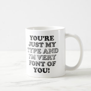 Just My Type Font Of You Funny Mug or Travel Mug