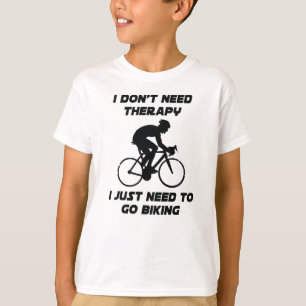 Just need to go biking T-Shirt