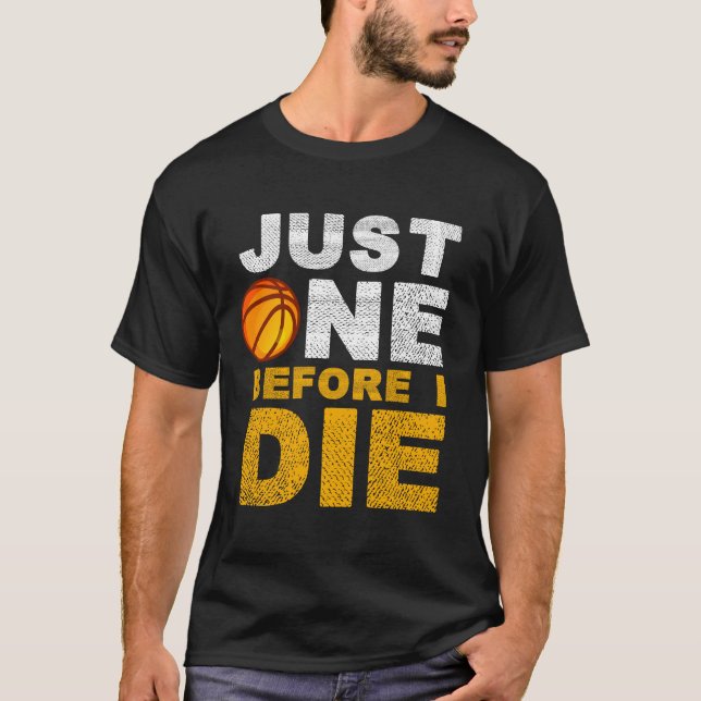 Just One Before I Die T-Shirt (Front)