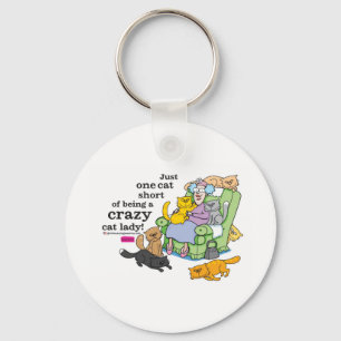 Just One Cat Short Of Being A Crazy Cat Lady Keychain