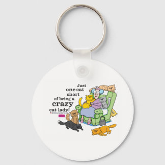 Just One Cat Short Of Being A Crazy Cat Lady Keychain