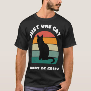 Just One Cat Short of Crazy Cat T-Shirt