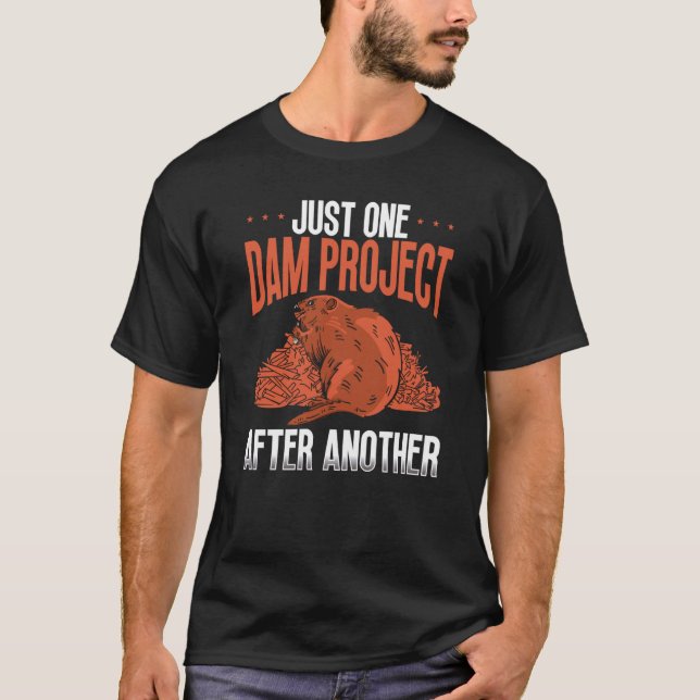 Just One Dam Project After Another Backprint Beave T-Shirt (Front)