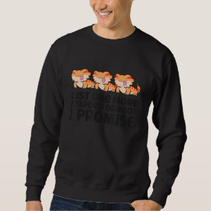 Just One More Bearded Dragon Reptile Pet Bearded D Sweatshirt