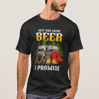 Just One More Beer I Promise Funny Bear Camping T T-Shirt