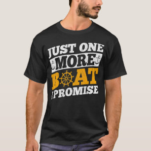 Just One More Boat I Promise Motorboating Boat Ca T-Shirt