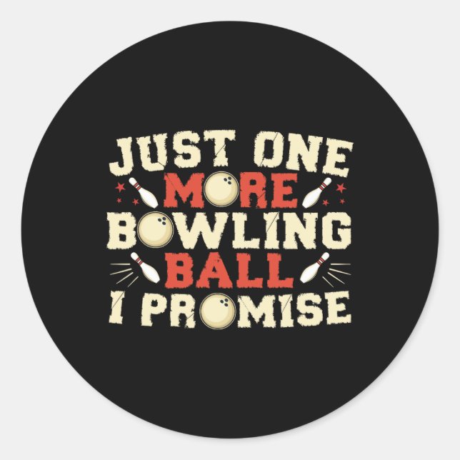 Just One More Bowling Byll I Promise Bowler  Classic Round Sticker (Front)