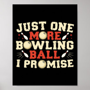 Just One More Bowling Byll I Promise Bowler Poster