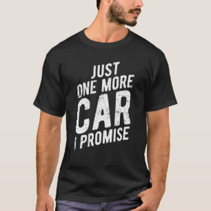 Just One More Car I Promise - Gear Head Tee