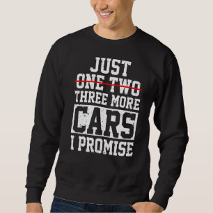 Just One More Car I Promise Racing Car Mechanic Sweatshirt