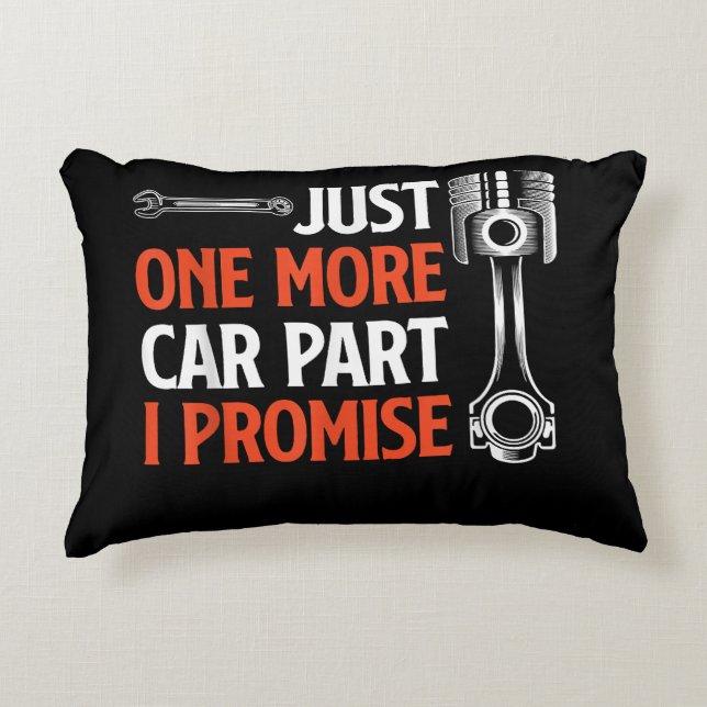 Just One More Car Part I Promise - Car Enthusiast  Accent Pillow (Front)