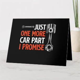 Just One More Car Part I Promise - Car Enthusiast  Card