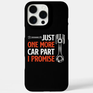 Just One More Car Part I Promise - Car Enthusiast  iPhone 16 Pro Max Case