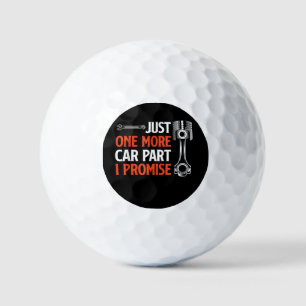 Just One More Car Part I Promise - Car Enthusiast Golf Balls