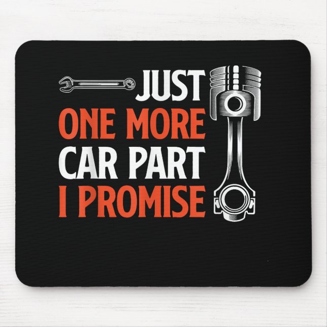 Just One More Car Part I Promise - Car Enthusiast  Mouse Pad (Front)