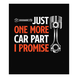 Just One More Car Part I Promise - Car Enthusiast  Photo Print