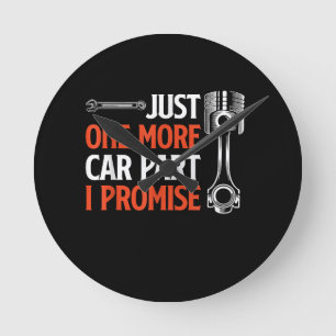 Just One More Car Part I Promise - Car Enthusiast  Round Clock