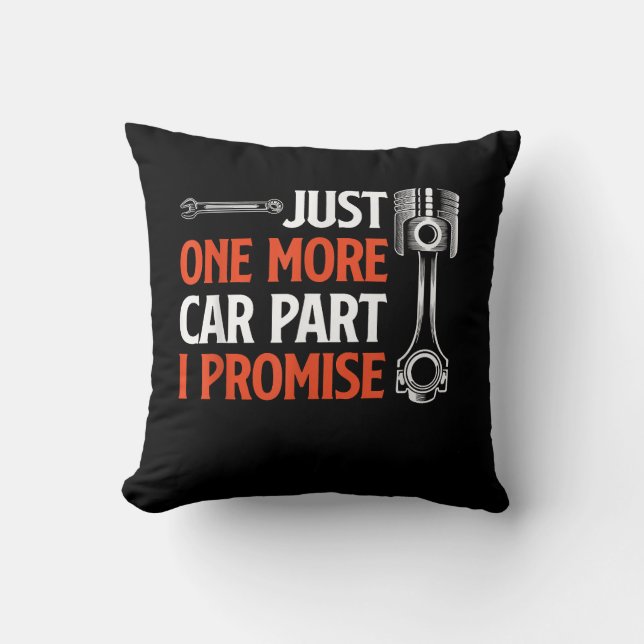 Just One More Car Part I Promise - Car Enthusiast  Throw Pillow (Front)
