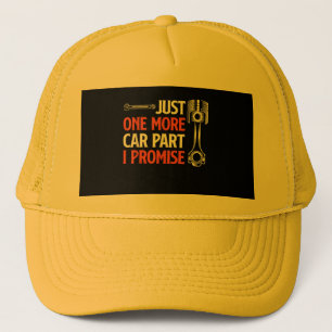 Just One More Car Part I Promise - Car Enthusiast  Trucker Hat