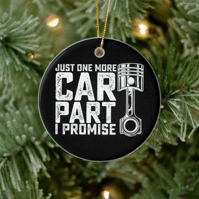 Just One More Car Part I Promise Car Mechanic Ceramic Ornament (Tree)