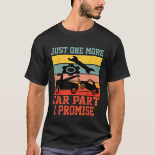 Just One More Car Part I Promise Car Vintage Mecha T-Shirt