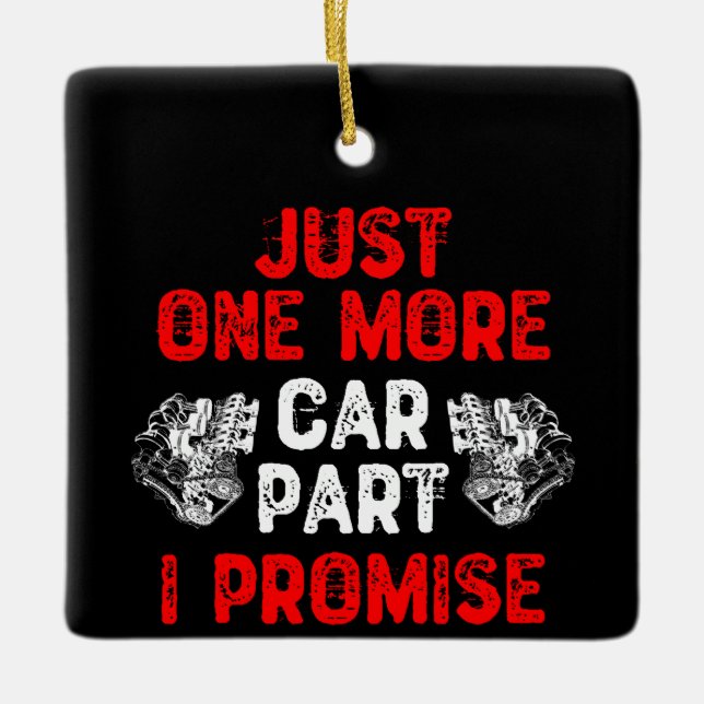 Just One More Car Part I Promise Ceramic Ornament (Front)