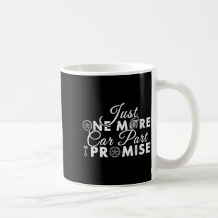 Just One More Car Part I Promise Funny Mechanic Hu Coffee Mug