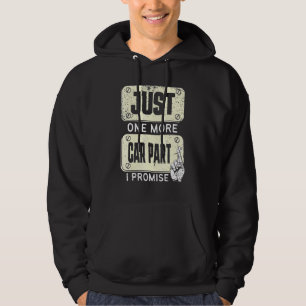 Just one more Car Part I Promise - Mechanic Enthus Hoodie