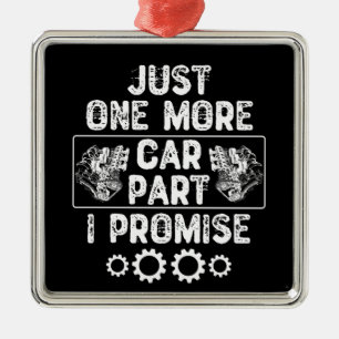 Just One More Car Part I Promise Metal Ornament