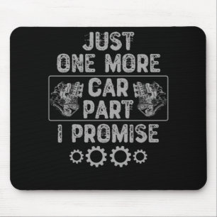 Just One More Car Part I Promise Mouse Pad