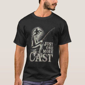 Just One More Cast Funny Skeleton Fishing Fisher D T-Shirt