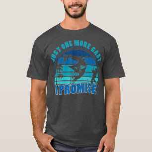 Just One More Cast I Promise Bass Fishing Fisher A T-Shirt