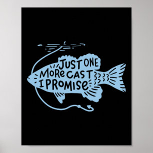 Just One More Cast I Promise Fishing Angler Gift Poster