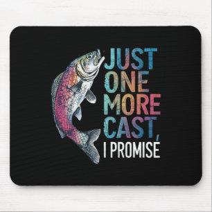 Just One More Cast I Promise Fishing Angler Gifts  Mouse Pad