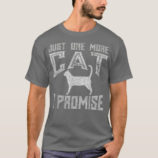 Just One More Cat I Promise Kitty Lover T-Shirt