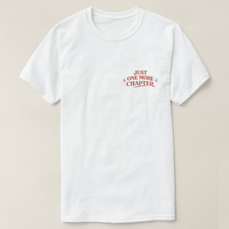Just One More Chapte Cute Bookish Gift for Reader T-Shirt