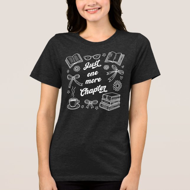 Just One More Chapter Book Lover Reading Tri-Blend Shirt (Front)