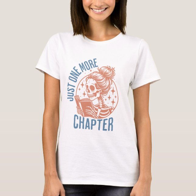 Just One More Chapter - Book Lover T-Shirt (Front)
