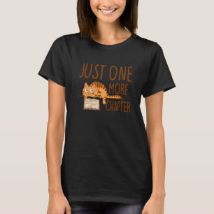 Just One More Chapter Bookworm Book Lover Nerd Rea T-Shirt