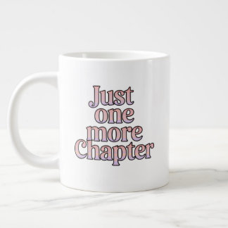 Just One More Chapter Extra Large Mug – Oversized 