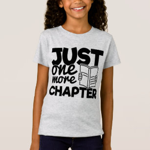 Just One More Chapter Funny Bookworm Quote Reader T-Shirt