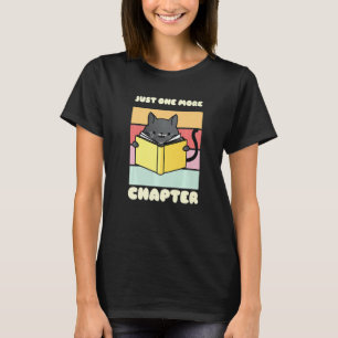 Just One More Chapter Funny Cat Reading Book for B T-Shirt