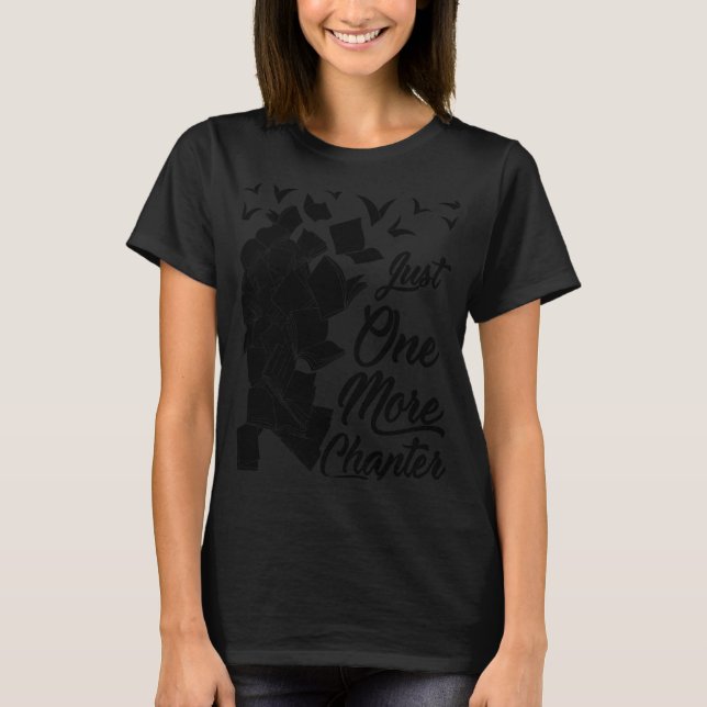 Just One More Chapter  Quote for Readers T-Shirt (Front)
