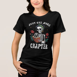 Just One More Chapter Skeleton Book Lover Design Tri-Blend Shirt