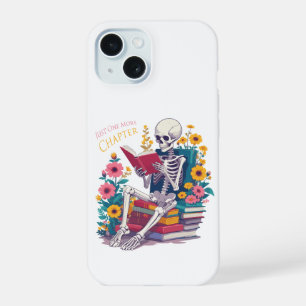 Just One More Chapter Skeleton Reading Book Reader iPhone 15 Case