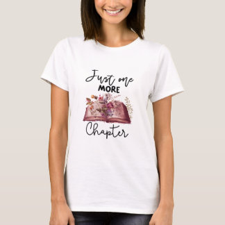 Just One More Chapter  T-Shirt