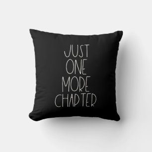 Just one more chapter throw pillow