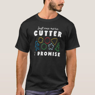 Just One More Cookie Cutter Cookie Decorating T-Shirt
