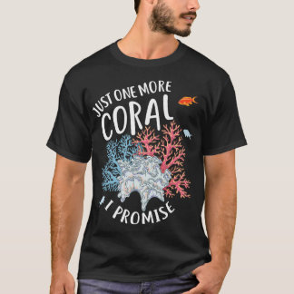 Just One More Coral 2 T-Shirt